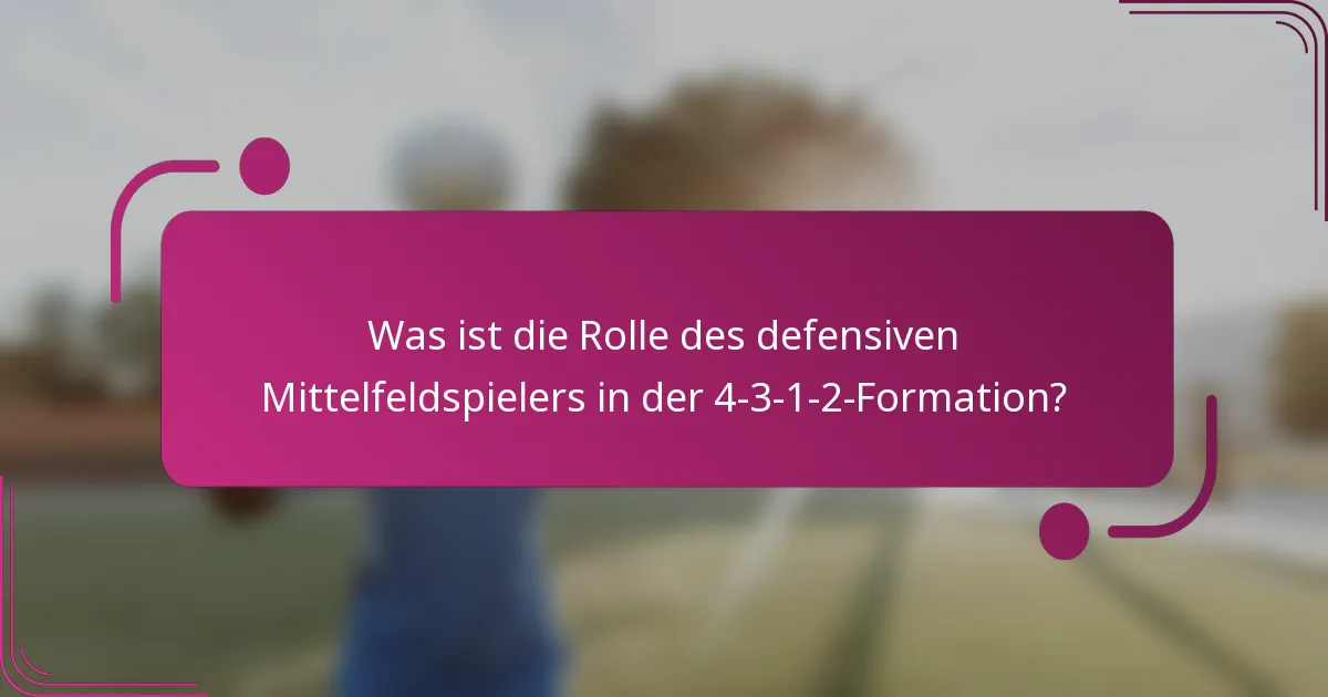 Was ist die Rolle des defensiven Mittelfeldspielers in der 4-3-1-2-Formation?