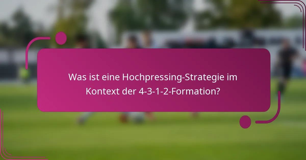 Was ist eine Hochpressing-Strategie im Kontext der 4-3-1-2-Formation?