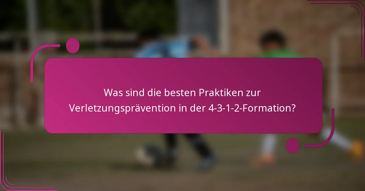 Was sind die besten Praktiken zur Verletzungsprävention in der 4-3-1-2-Formation?