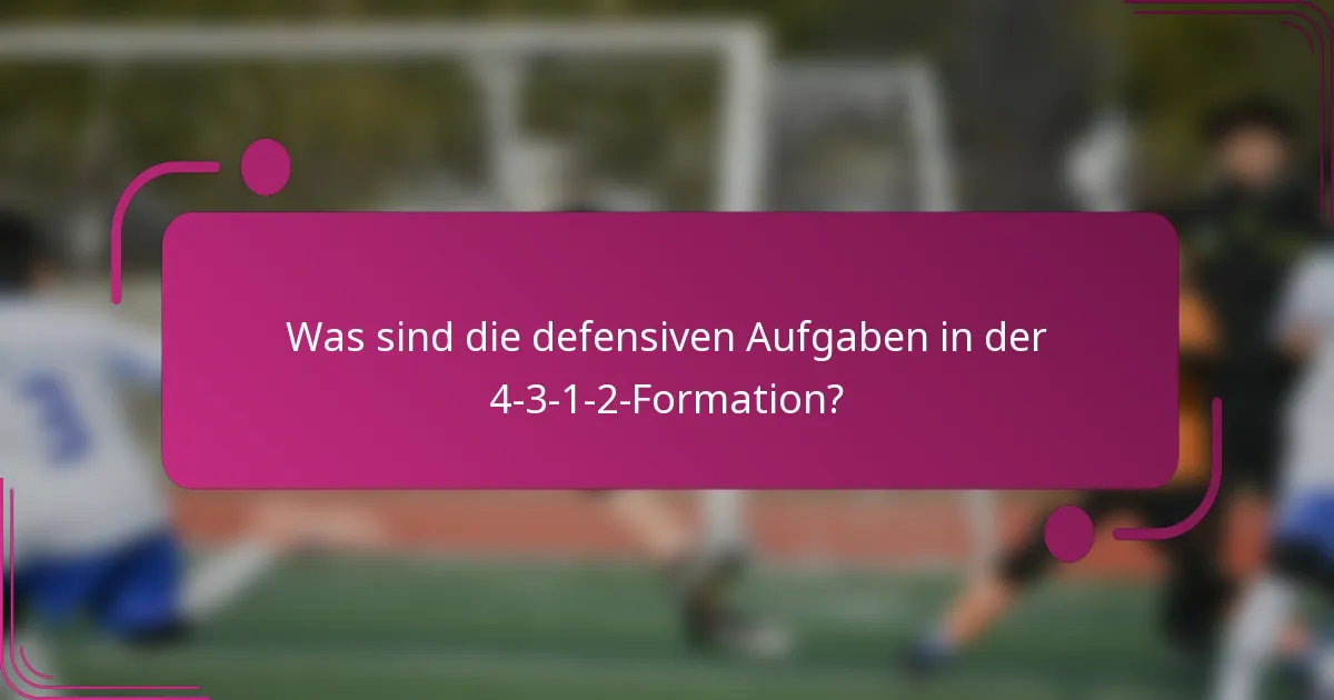 Was sind die defensiven Aufgaben in der 4-3-1-2-Formation?