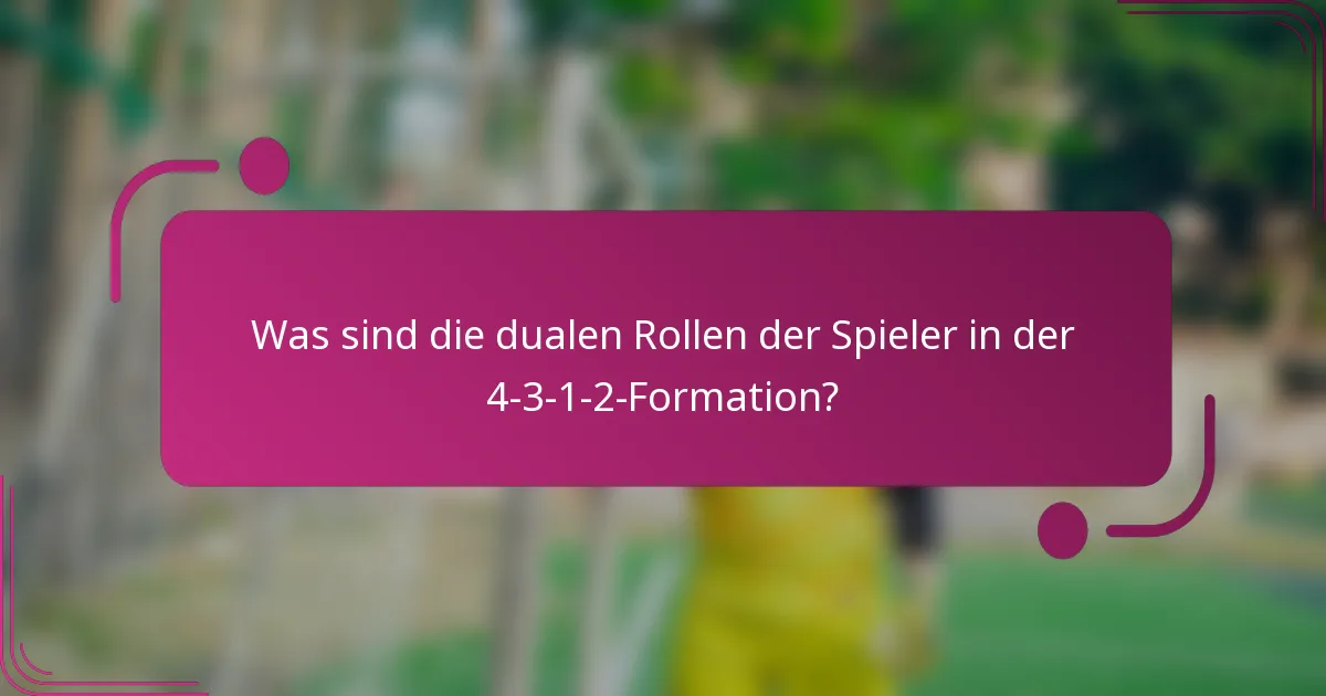 Was sind die dualen Rollen der Spieler in der 4-3-1-2-Formation?