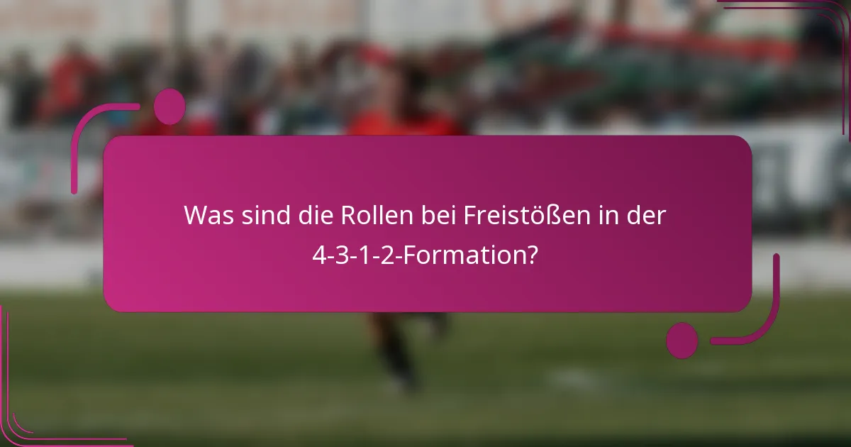 Was sind die Rollen bei Freistößen in der 4-3-1-2-Formation?