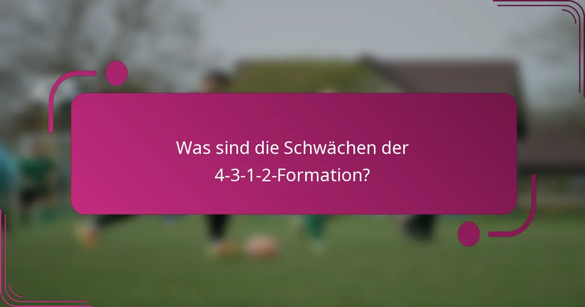 Was sind die Schwächen der 4-3-1-2-Formation?