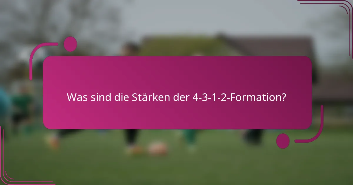 Was sind die Stärken der 4-3-1-2-Formation?