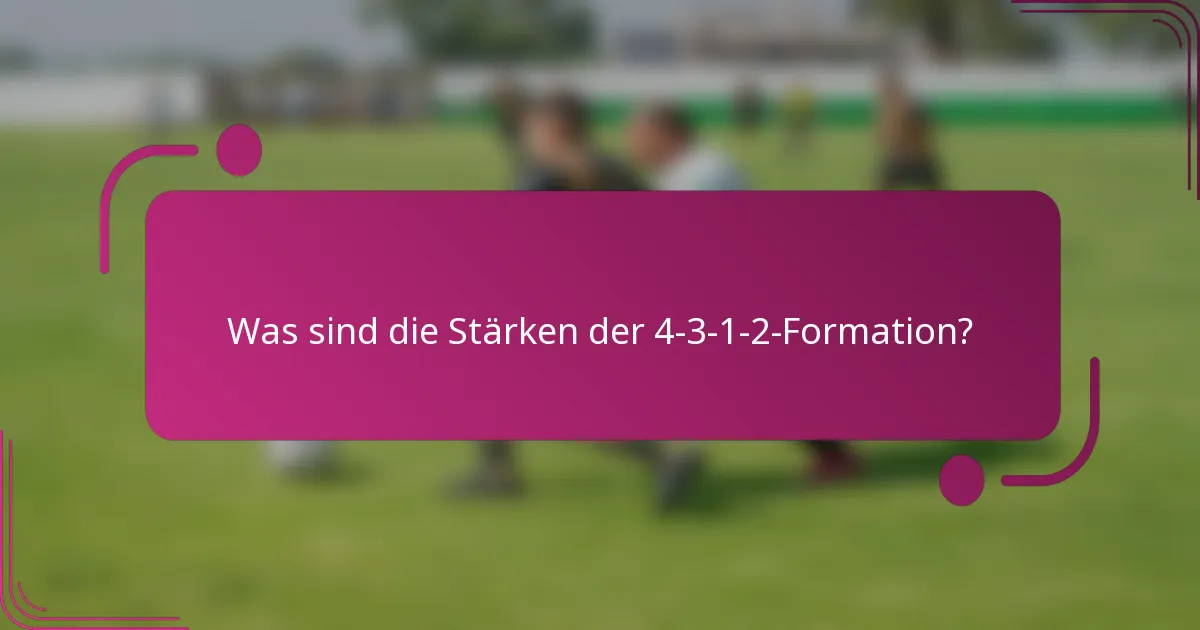 Was sind die Stärken der 4-3-1-2-Formation?