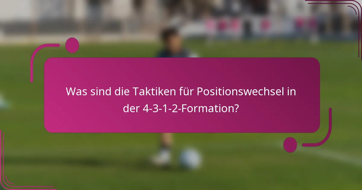Was sind die Taktiken für Positionswechsel in der 4-3-1-2-Formation?