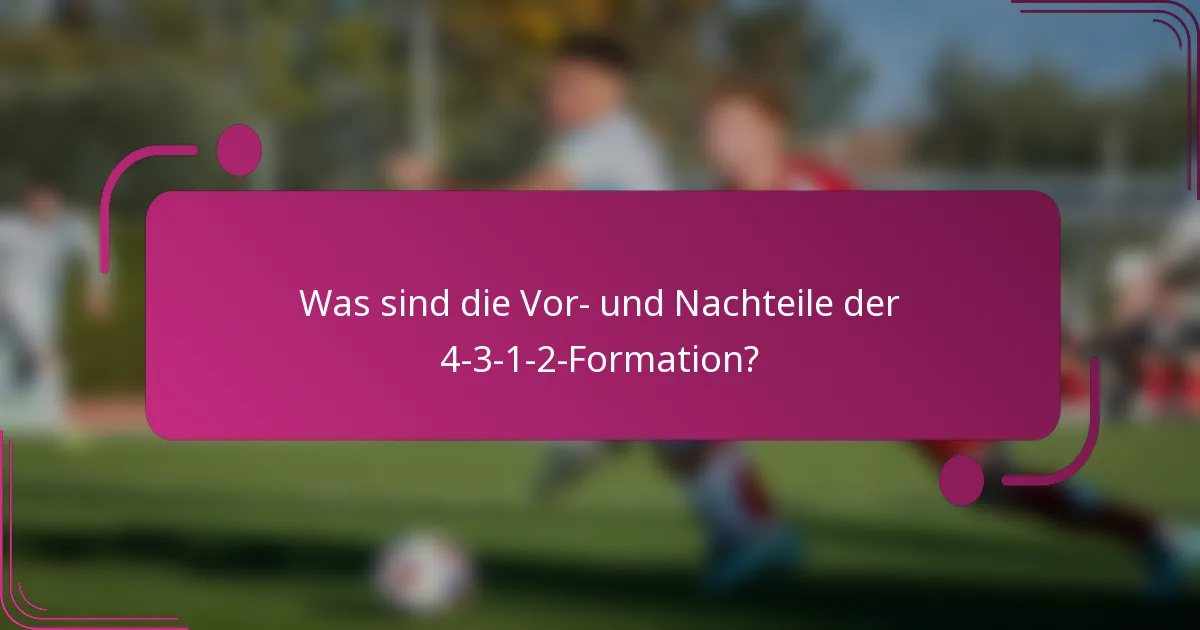 Was sind die Vor- und Nachteile der 4-3-1-2-Formation?