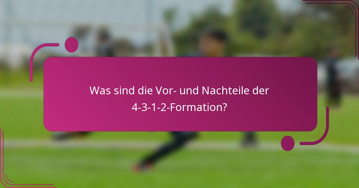 Was sind die Vor- und Nachteile der 4-3-1-2-Formation?