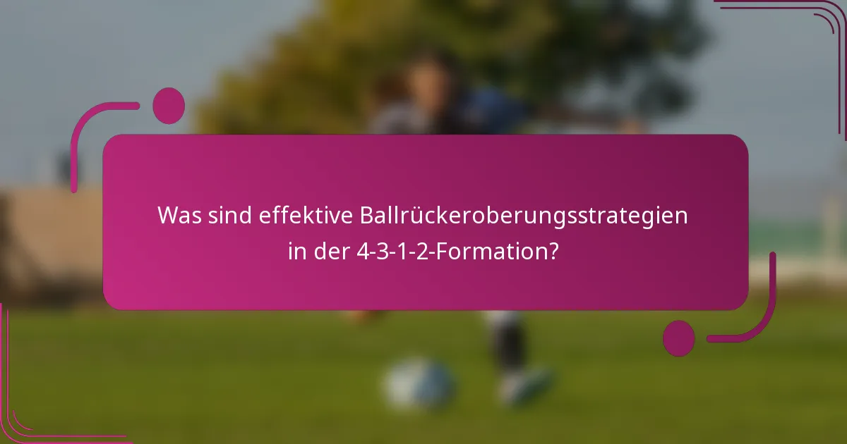 Was sind effektive Ballrückeroberungsstrategien in der 4-3-1-2-Formation?