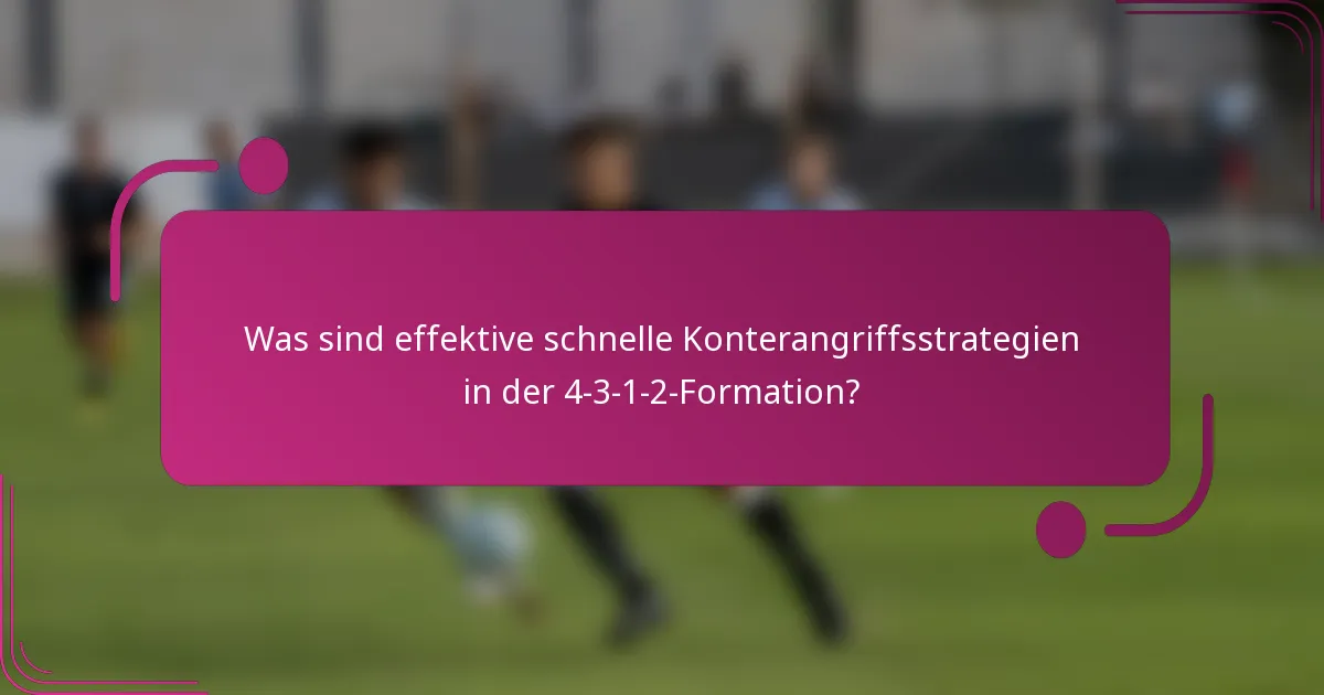 Was sind effektive schnelle Konterangriffsstrategien in der 4-3-1-2-Formation?