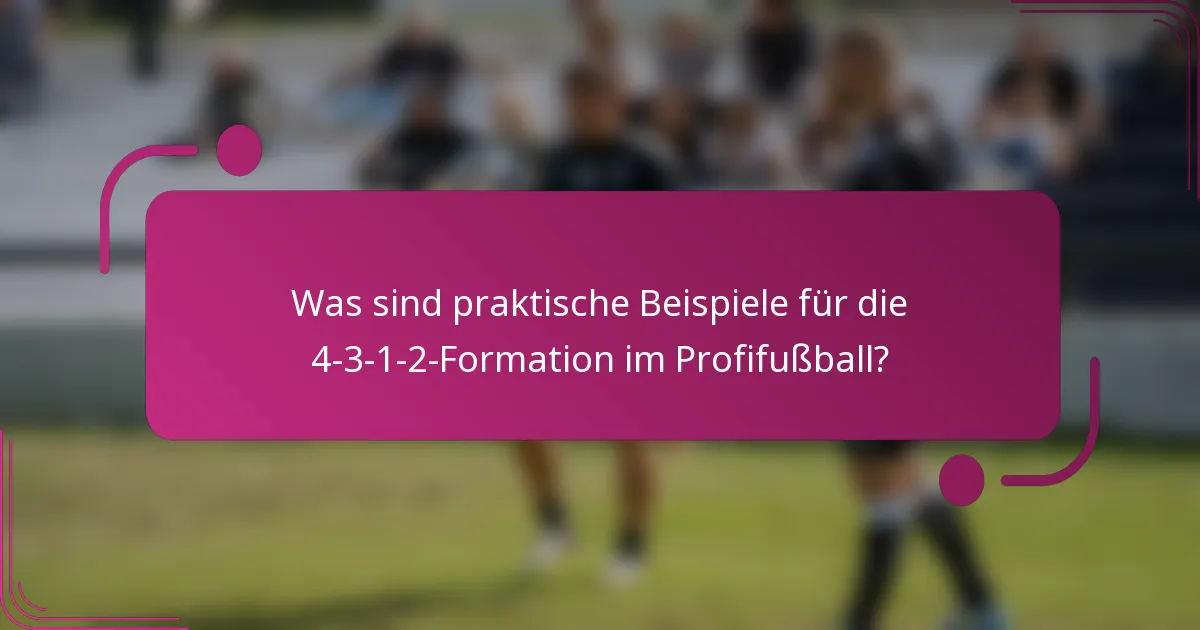 Was sind praktische Beispiele für die 4-3-1-2-Formation im Profifußball?