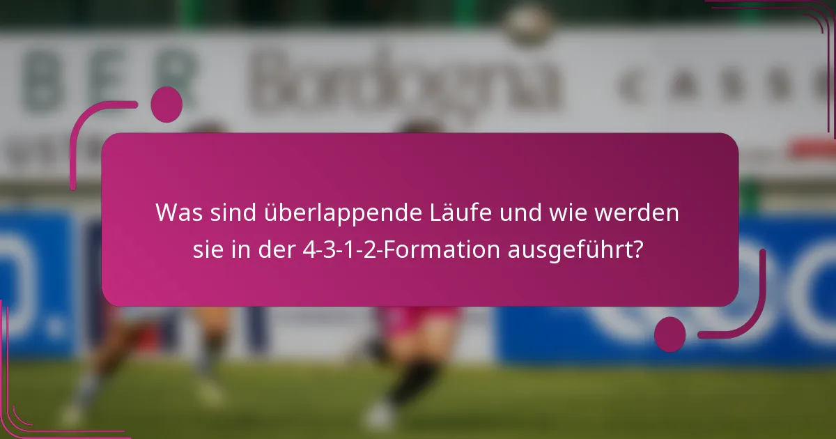 Was sind überlappende Läufe und wie werden sie in der 4-3-1-2-Formation ausgeführt?