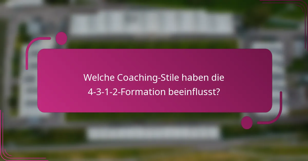 Welche Coaching-Stile haben die 4-3-1-2-Formation beeinflusst?