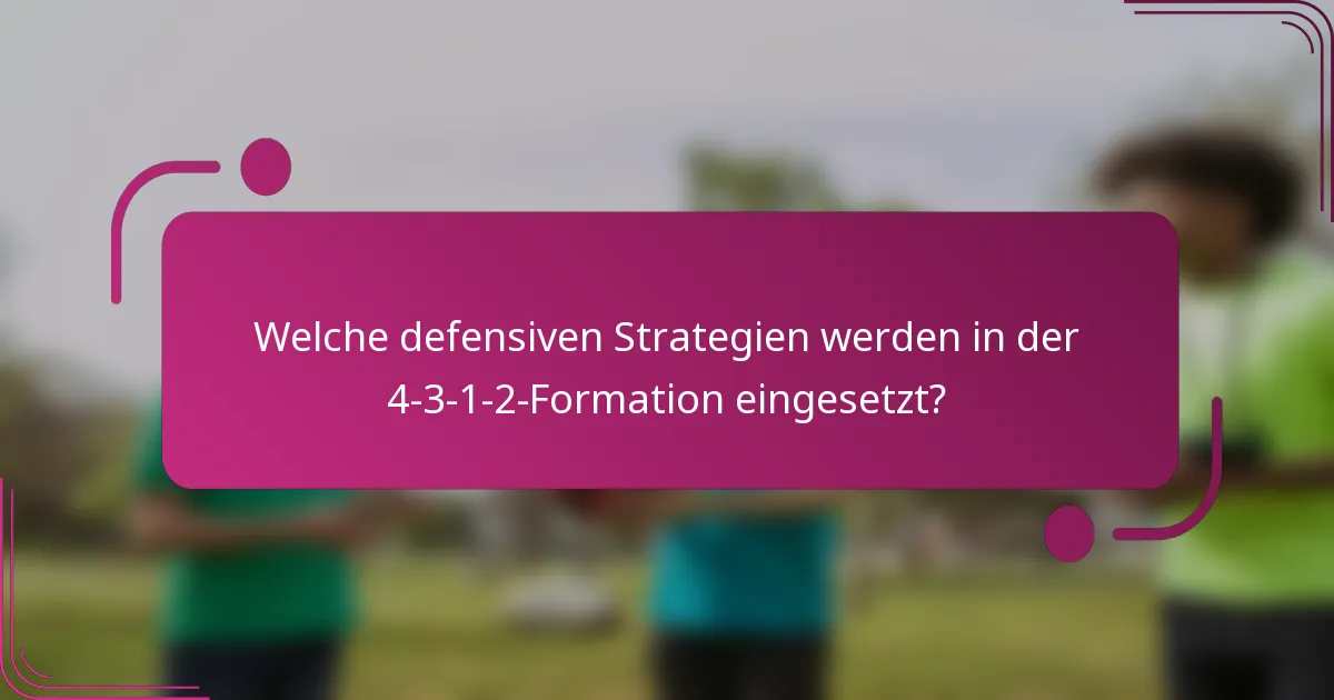 Welche defensiven Strategien werden in der 4-3-1-2-Formation eingesetzt?