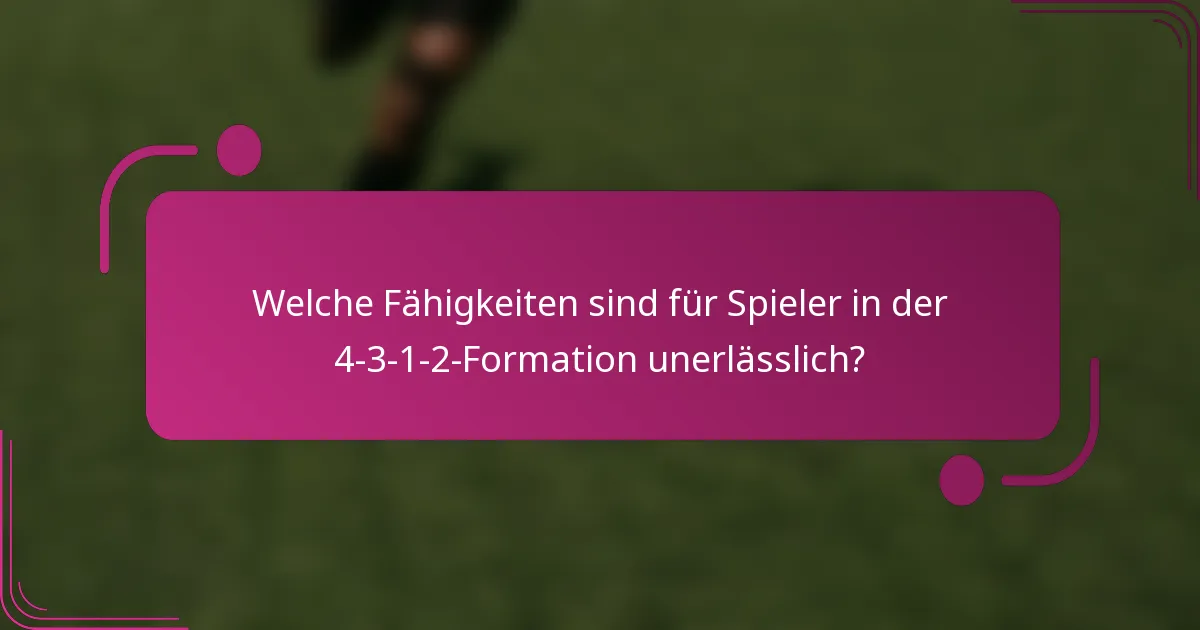 Welche Fähigkeiten sind für Spieler in der 4-3-1-2-Formation unerlässlich?