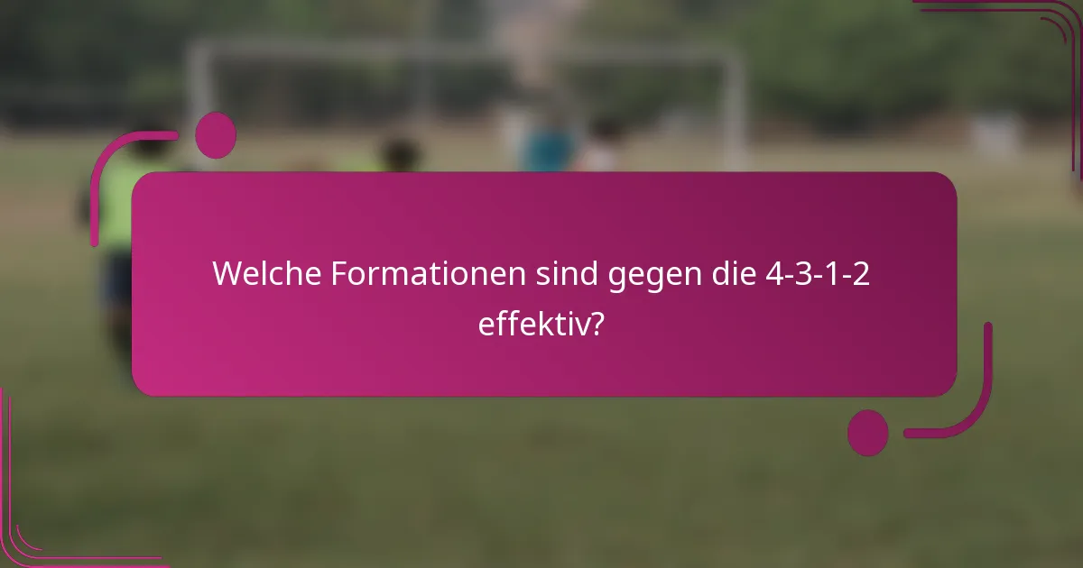 Welche Formationen sind gegen die 4-3-1-2 effektiv?