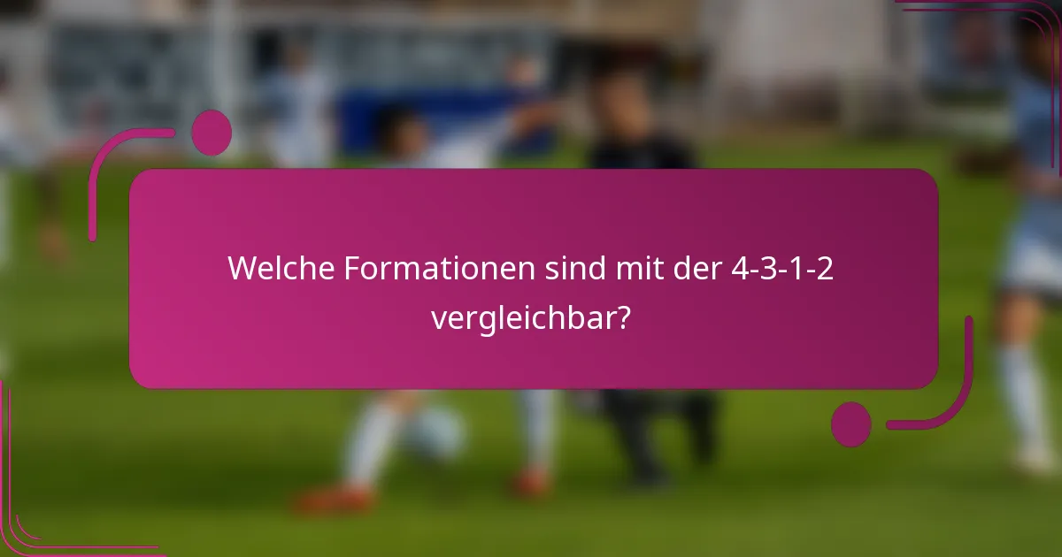 Welche Formationen sind mit der 4-3-1-2 vergleichbar?
