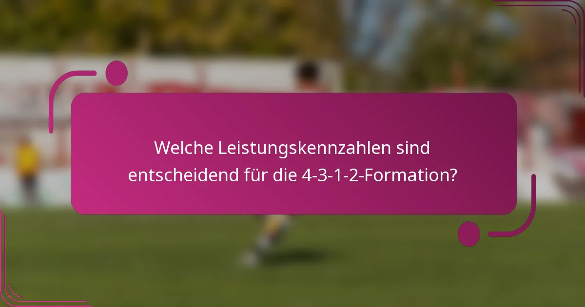 Welche Leistungskennzahlen sind entscheidend für die 4-3-1-2-Formation?