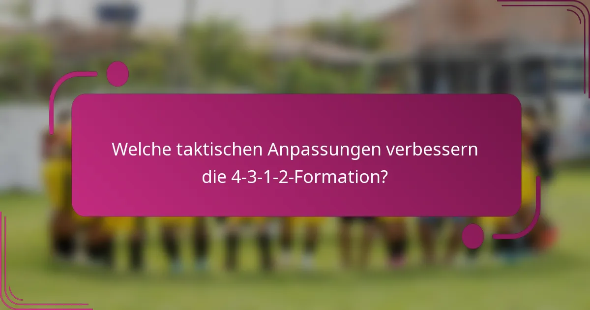Welche taktischen Anpassungen verbessern die 4-3-1-2-Formation?