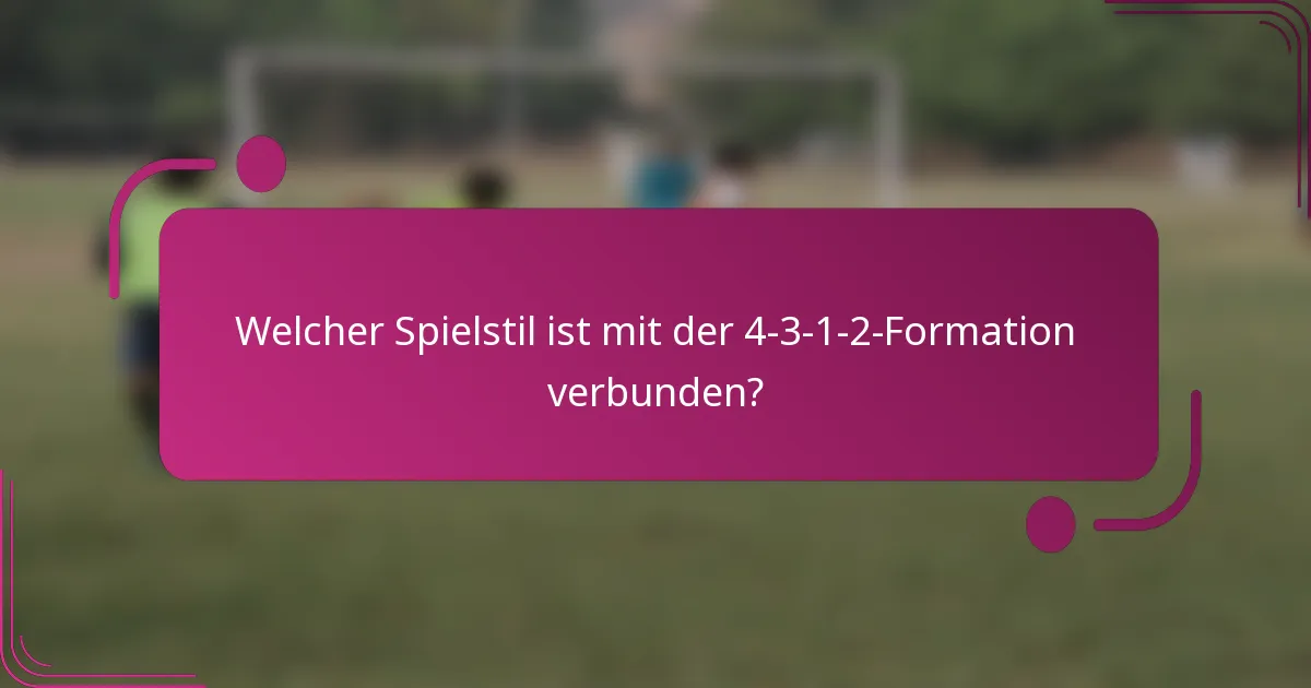 Welcher Spielstil ist mit der 4-3-1-2-Formation verbunden?