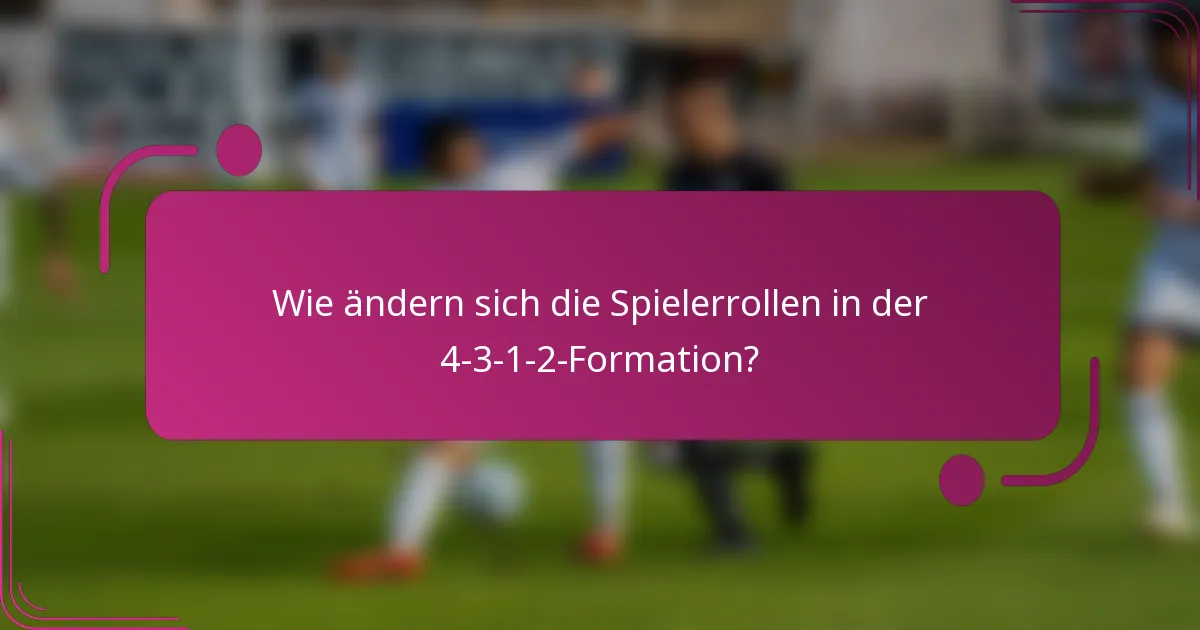 Wie ändern sich die Spielerrollen in der 4-3-1-2-Formation?