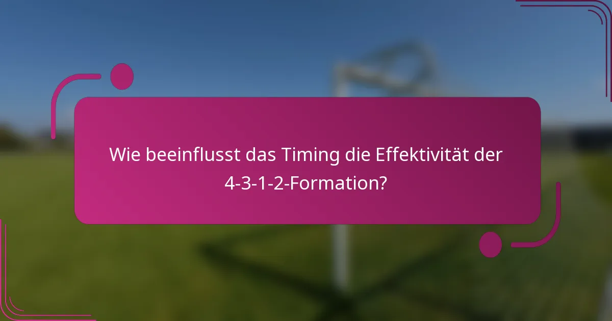 Wie beeinflusst das Timing die Effektivität der 4-3-1-2-Formation?
