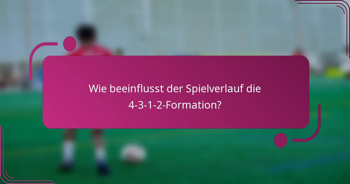 Wie beeinflusst der Spielverlauf die 4-3-1-2-Formation?