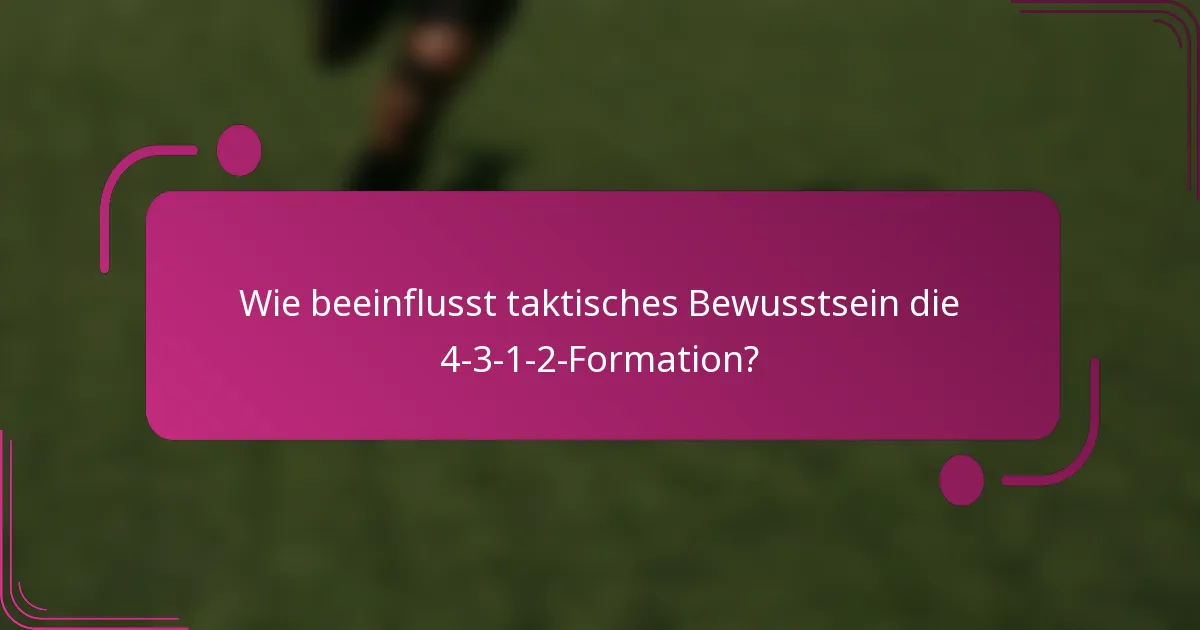 Wie beeinflusst taktisches Bewusstsein die 4-3-1-2-Formation?