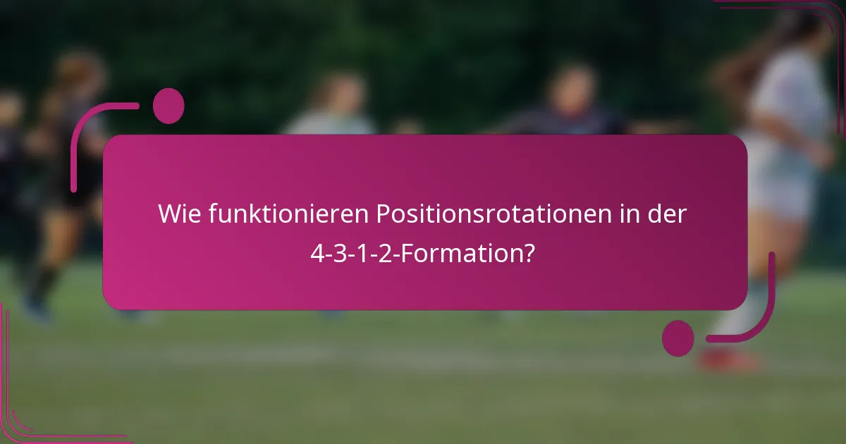 Wie funktionieren Positionsrotationen in der 4-3-1-2-Formation?