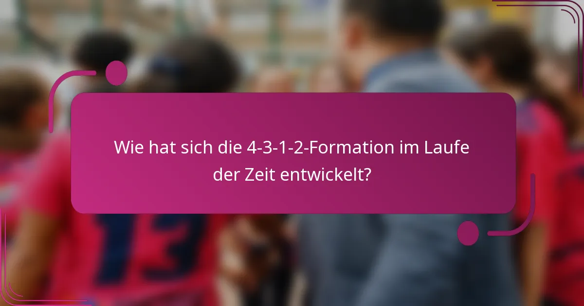 Wie hat sich die 4-3-1-2-Formation im Laufe der Zeit entwickelt?