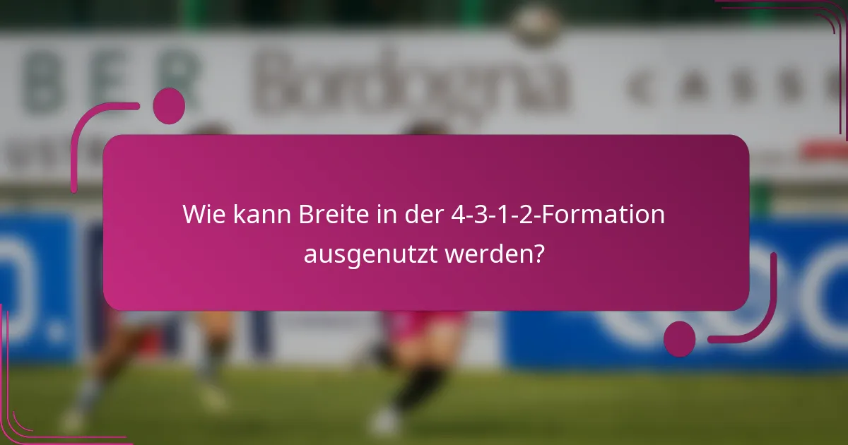 Wie kann Breite in der 4-3-1-2-Formation ausgenutzt werden?