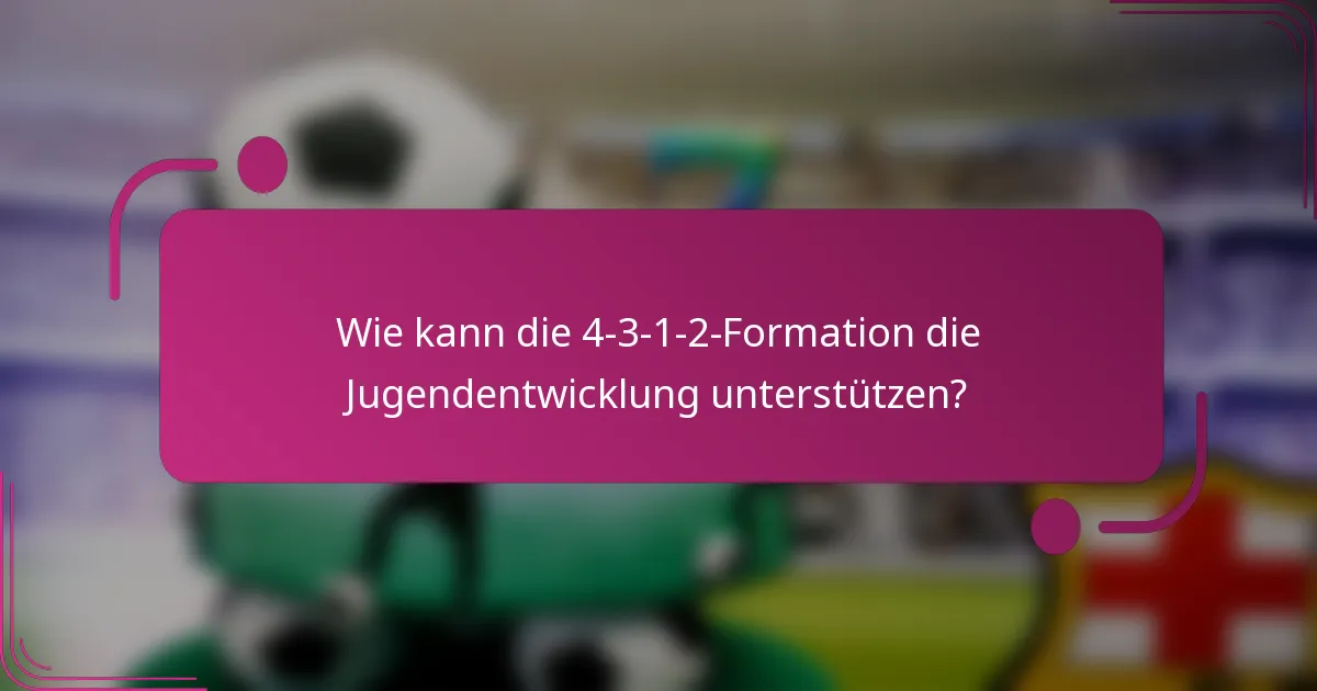 Wie kann die 4-3-1-2-Formation die Jugendentwicklung unterstützen?