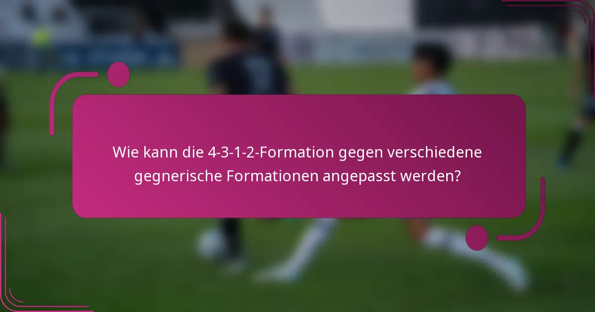 Wie kann die 4-3-1-2-Formation gegen verschiedene gegnerische Formationen angepasst werden?