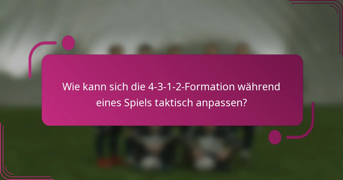 Wie kann sich die 4-3-1-2-Formation während eines Spiels taktisch anpassen?
