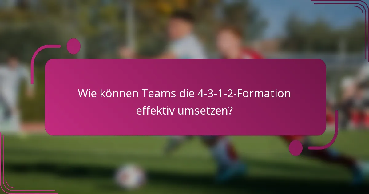 Wie können Teams die 4-3-1-2-Formation effektiv umsetzen?