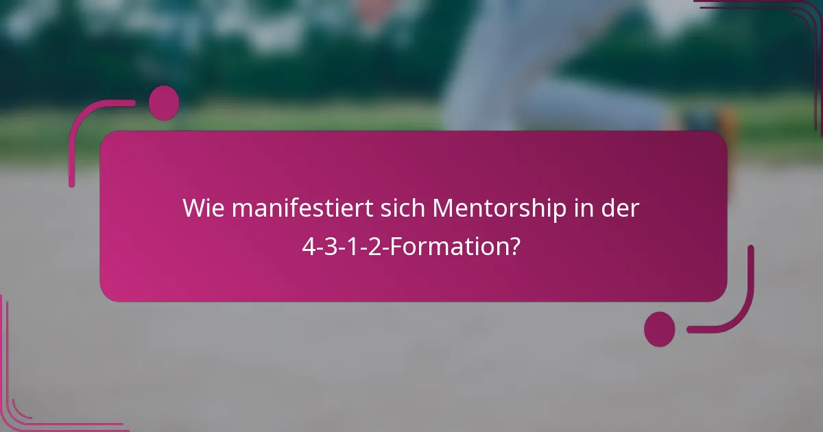 Wie manifestiert sich Mentorship in der 4-3-1-2-Formation?