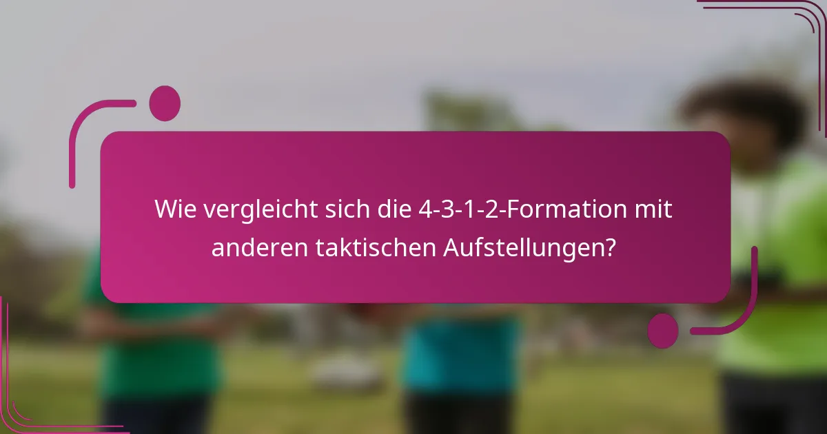 Wie vergleicht sich die 4-3-1-2-Formation mit anderen taktischen Aufstellungen?