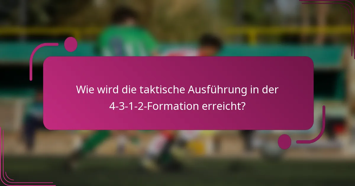 Wie wird die taktische Ausführung in der 4-3-1-2-Formation erreicht?